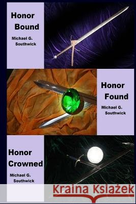 Honor Bound / Honor Found / Honor Crowned: The Spare Heir Michael G. Southwick 9781499759051