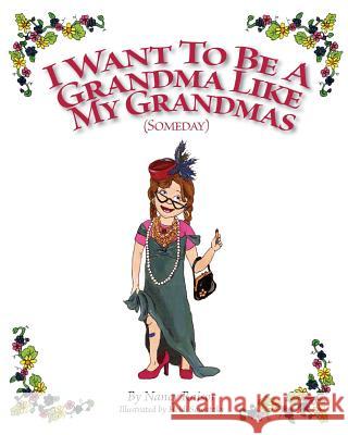 I Want To Be A Grandma Like My Grandmas (Someday) Sawatzky, Heidi 9781499760064 Createspace