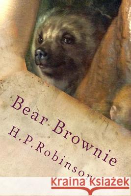Bear Brownie H. P. Robinson 9781499760538 Createspace
