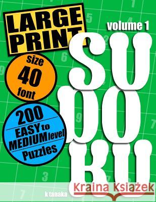 Large Print Sudoku: 200 Easy to Medium Level Puzzles Kiyo Tanaka 9781499760620