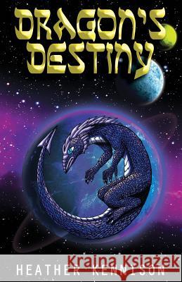 Dragon's Destiny Heather Kennison Sherry Boyd-Yost Matt Gazewood 9781499760972 Createspace