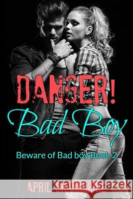 Danger! Bad Boy April Brookshire 9781499761443 Createspace