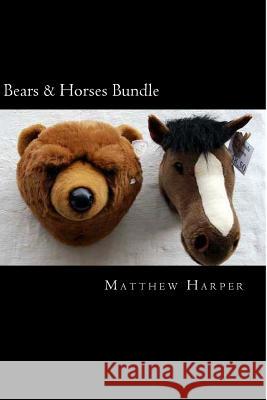 Bears & Horses Bundle: A Fascinating Book Containing Bear & Horse Facts, Trivia, Images & Memory Recall Quiz: Suitable for Adults & Children Matthew Harper 9781499762488 Createspace