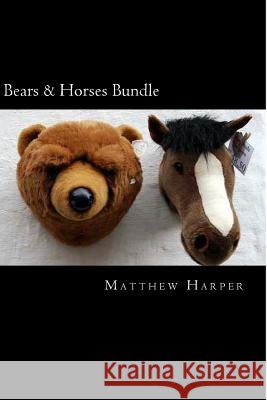 Bears & Horses Bundle: A Fascinating Book Containing Bear & Horse Facts, Trivia, Images & Memory Recall Quiz: Suitable for Adults & Children Matthew Harper 9781499762488