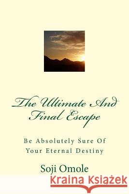 The Ultimate And Final Escape Omole, Soji 9781499763294 Createspace