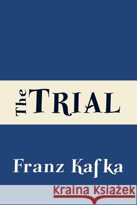 The Trial Franz Kafka David Wyllie 9781499764253 Createspace