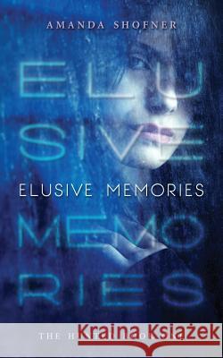 Elusive Memories Amanda Shofner 9781499765243 Createspace