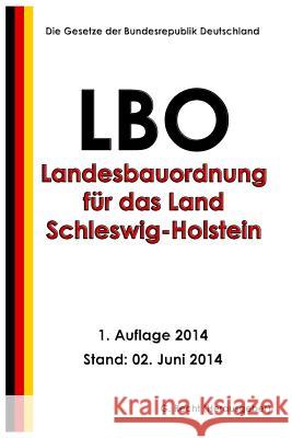 Landesbauordnung für das Land Schleswig-Holstein (LBO) vom 22. Januar 2009 Recht, G. 9781499765304 Createspace