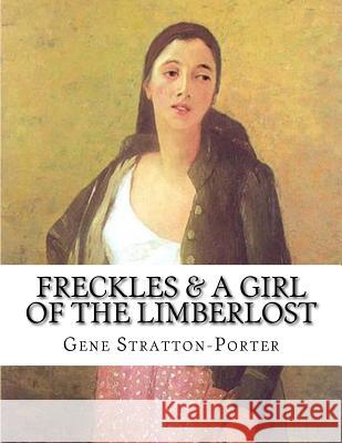 Freckles & A Girl of the Limberlost Stratton-Porter, Gene 9781499766189
