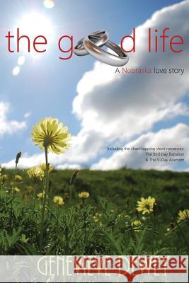 The Good Life Genevieve Dewey 9781499766554 Createspace