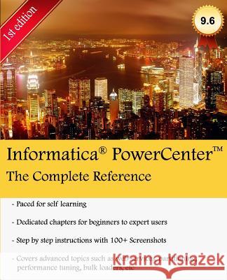 Informatica PowerCenter - The Complete Reference: The one-stop guide for all Informatica Developers Vadrevu, Keshav 9781499766738 Createspace