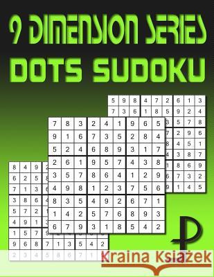 9 Dimension Series: Dots Sudoku Puzzle Factory 9781499767056