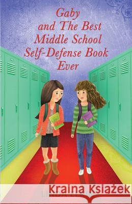 Gaby and The Best Middle School Self-Defense Book Ever Elkin, Linda 9781499767087