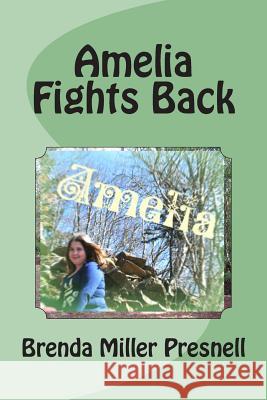 Amelia Fights Back Brenda Miller Presnell 9781499767094