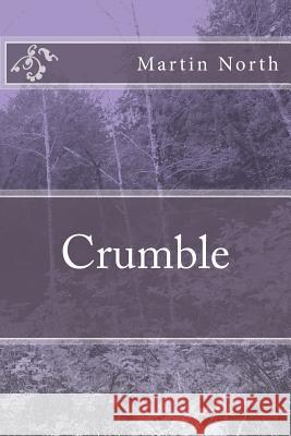 Crumble Martin North 9781499767599 Createspace Independent Publishing Platform