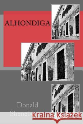 Alhondiga Donald Sheneberger 9781499767704 Createspace