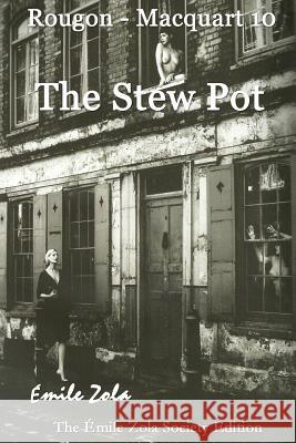 The Stew Pot: Rougon Macquart 10 Emile Zola Stephen R. Pastore 9781499768299