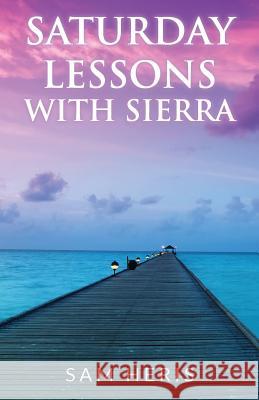 Saturday Lessons with Sierra Sam Heris 9781499768381 Createspace