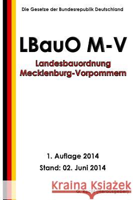 Landesbauordnung Mecklenburg-Vorpommern (LBauO M-V) vom 18. April 2006 Recht, G. 9781499769203 Createspace