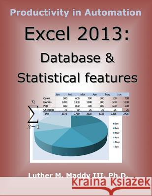 Excel 2013: Database and Statistical Features Luther M. Madd 9781499770742 Createspace