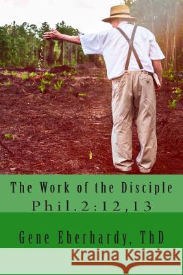 The Work of the Disciple Gene Eberhard 9781499772821 Createspace