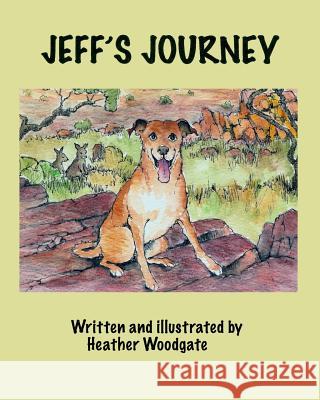 Jeff's Journey Heather Woodgate 9781499774696 Createspace