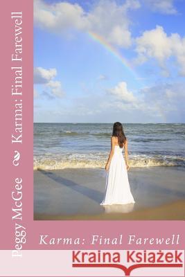 Karma: Final Farewell Peggy McGee 9781499774900 Createspace