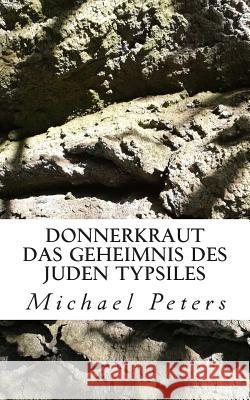 Donnerkraut - Das Geheimnis des Juden Typsiles Peters, Michael 9781499774924