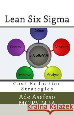 Lean Six Sigma: Cost Reduction Strategies Asefeso McIps Mba, Ade 9781499775075