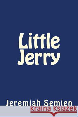 Little Jerry Jeremiah Semien 9781499775754