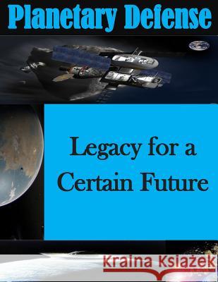 Planetary Defense - Legacy for a Certain Future Air War College 9781499778090 Createspace