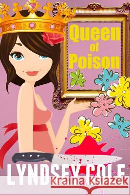 Queen of Poison Lyndsey Cole 9781499778151 Createspace