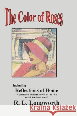The Color of Roses R. L. Longworth 9781499778588 Createspace