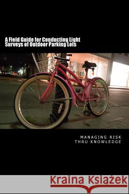 A Field Guide for Conducting Light Surveys of Outdoor Parking Lots MR Kenneth R. Bryan 9781499779684