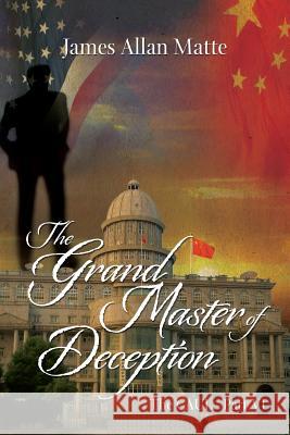 The Grand Master of Deception: The CAUL - Part VI Matte, James Allan 9781499779707