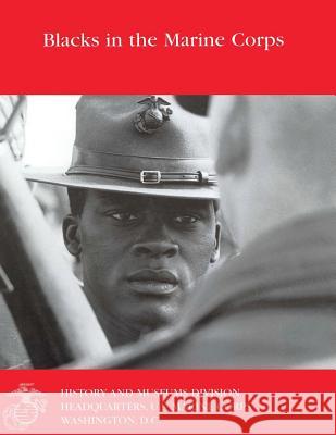 Blacks in the Marine Corps Jr. Henry I. Shaw Ralph W. Donnelly 9781499779752 Createspace