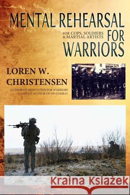 Mental Rehearsal For Warriors Christensen, Loren W. 9781499779875 Createspace