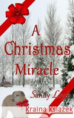 A Christmas Miracle Sandy Loyd 9781499781625