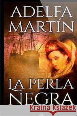 La Perla Negra Adelfa Martin 9781499782455 Createspace