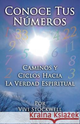 Conoce Tus Números: Caminos y Ciclos Hacia La Verdad Espiritual Stockwell, Christopher 9781499783933 Createspace