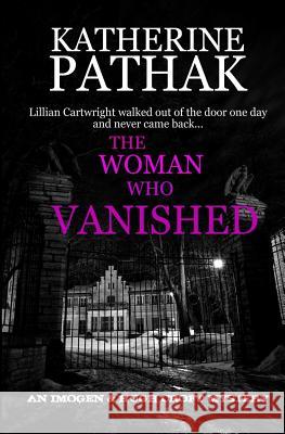 The Woman Who Vanished Katherine Pathak 9781499787610 Createspace