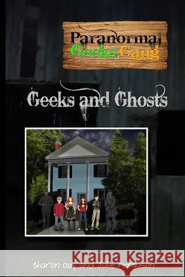 Paranormal Geeks Gang: Geeks and Ghosts Sharon Day Julie Ferguson 9781499788396 Createspace