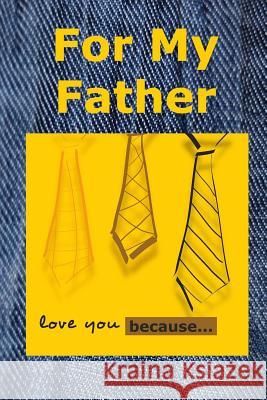 For My Father: Love You Because Marjorie J. McDonald 9781499789638 Createspace