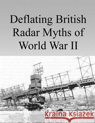 Deflating British Radar Myths of World War II Air Command and Staff College 9781499790214 Createspace
