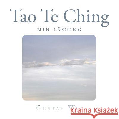 Tao Te Ching: Min tolkning Wik, Gustav 9781499790436