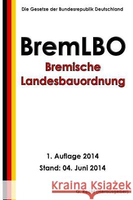 Bremische Landesbauordnung (BremLBO) Recht, G. 9781499790610 Createspace