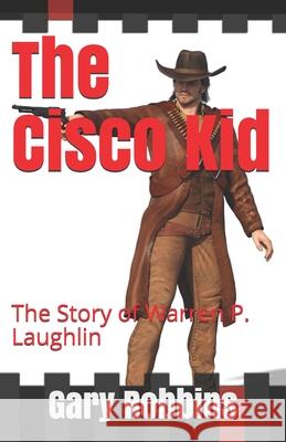 The Cisco Kid Gary Robbins 9781499791808 Createspace
