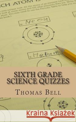 Sixth Grade Science Quizzes Homeschool Brew                          Thomas Bell 9781499791891 Createspace Independent Publishing Platform