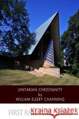 Unitarian Christianity William Ellery Channing 9781499792348