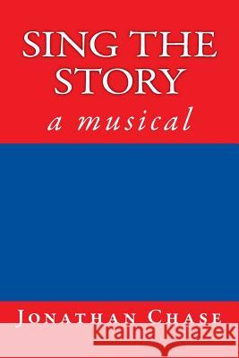 Sing the Story Jonathan Chase 9781499793963